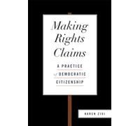 Making Rights Claims: A Practice of Democratic Citizenship