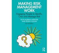 Making Risk Management Work: Engaging People to Identify, Own and Manage Risk (Short Guides to Business Risk)
