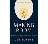 Making Room, 25th Anniversary Edition: Recovering Hospitality as a Christian Tradition