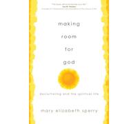 Making Room for God: Decluttering and the Spiritual Life
