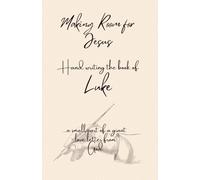 Making Room for Jesus: Hand writing the book of Luke