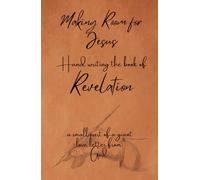 Making Room for Jesus: Hand writing the book of Revelation (Making Room for Jesus ... Hand writing the books of the Bible)