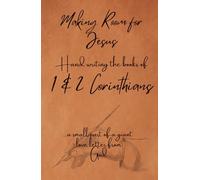 Making Room for Jesus: Hand writing the books of 1 & 2 Corinthians