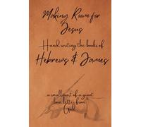 Making Room for Jesus: Hand writing the books of Hebrews & James