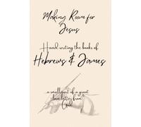Making Room for Jesus: Hand writing the books of Hebrews & James