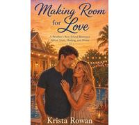 Making Room for Love: A Brother’s Best Friend Romance About Trust, Healing, and Home