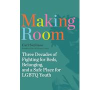Making Room: Three Decades of Fighting for Beds, Belonging, and a Safe Place for LGBTQ Youth