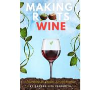 Making Roots Wine: Unearthing an ancient African practice.
