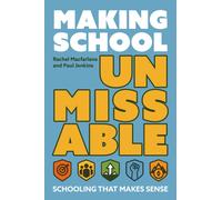 Making School Unmissable : Schooling that makes sense