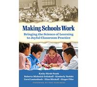 Making Schools Work: Bringing the Science of Learning to Joyful Classroom Practice