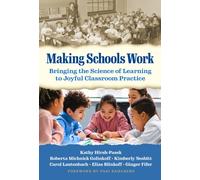 Making Schools Work : Bringing the Science of Learning to Joyful Classroom Practice