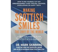 Making Scottish Smiles The Envy Of The World: A Step-By-Step Handbook On How We Guarantee To Give You Straight White Teeth Or Your Money Back