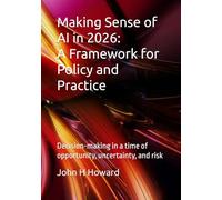 Making Sense of AI in 2026: A Framework for Policy and Practice: Decision-making in a time of opportunity, uncertainty, and risk (Thinking In Public)