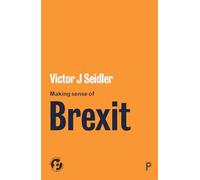 Making sense of Brexit: Democracy, Europe and Uncertain Futures (21st Century Standpoints)