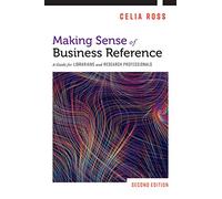 Making Sense of Business Reference: A Guide for Librarians and Research Professionals