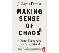 Making Sense of Chaos : A Better Economics for a Better World