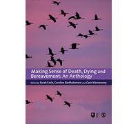 Making Sense of Death, Dying and Bereavement: An Anthology (Published In Association With The Open University)