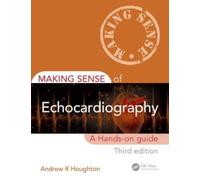Making Sense of Echocardiography : A Hands-on Guide