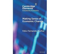 Making Sense of Economic Change: Intentionality, Action Plans, and Evolution (Elements in Evolutionary Economics)