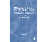 Making Sense of Evidence-based Practice for Nursing : An Introduction to Quantitative and Qualitative Research and Systematic Reviews