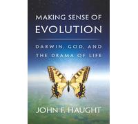 Making Sense of Evolution: Darwin, God, and the Drama of Life