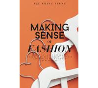 Making Sense of Fashion: A guide to help consummers understand the fashion industry and how to make it more sustainable