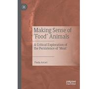 Making Sense of ‘Food’ Animals: A Critical Exploration of the Persistence of ‘Meat’