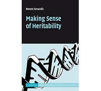 Making Sense of Heritability (Cambridge Studies in Philosophy and Biology)