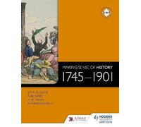 Making Sense of History: 1745-1901 - 9781471805981