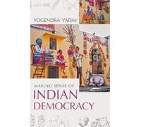 Making Sense Of Indian Democracy:: Theory as Practice