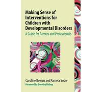 Making Sense of Interventions for Children with Developmental Disorders: A Guide for Parents and Professionals