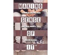 Making Sense of 'It': A Guide to Sex for Teens (and Their Parents, Too!)