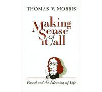 Making Sense of it all: Pascal and the Meaning of Life