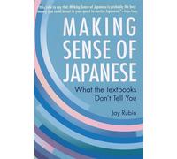 Making Sense of Japanese: What the Textbooks Don't Tell You