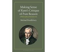 Making Sense of Kant's "Critique of Pure Reason": A Philosophical Introduction