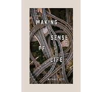 Making Sense of Life
