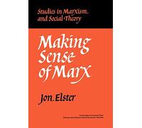 Making Sense of Marx (Studies in Marxism and Social Theory)