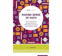 Making Sense of Math: How to Help Every Student Become a Mathematical Thinker and Problem Solver (ASCD Arias)