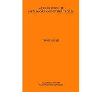 Making Sense of Metaphors and Other Tropes