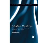 Making Sense of Narrative Text: Situation, Repetition, and Picturing in the Reading of Short Stories (Routledge Studies in Rhetoric and Stylistics)
