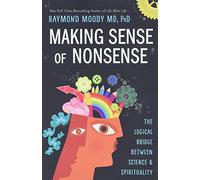 Making Sense of Nonsense: The Logical Bridge Between Science & Spirituality