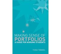 Making Sense Of Nursing Portfolios: A Guide For Students: A Guide for Students