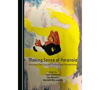 Making Sense of Paranoia: Personal, Political and Professional Perspectives