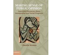 Making Sense of Public Opinion: American Discourses about Immigration and Social Programs