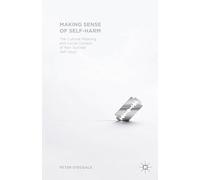 Making Sense of Self-harm: The Cultural Meaning and Social Context of Nonsuicidal Self-injury