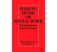 Making Sense of Social Work: Psychodynamics, Systems and Practice by Michael Preston-Shoot (25-Oct-1990) Paperback