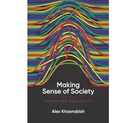 Making Sense of Society: Power and Possibility
