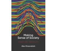 Making Sense of Society : Power and Possibility