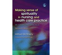 Making Sense of Spirituality in Nursing and Health Care Practice