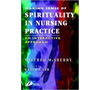 Making Sense of Spirituality in Nursing Practice: An Interactive Approach